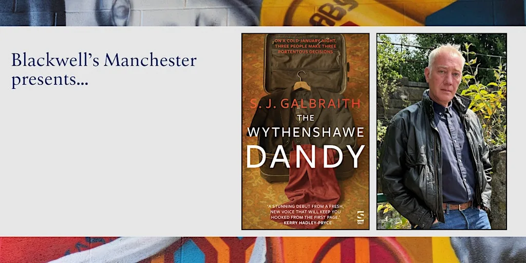 THE WYTHENSHAWE DANDY: Stephen Galbraith in conversation at Blackwell's Bookshop Manchester