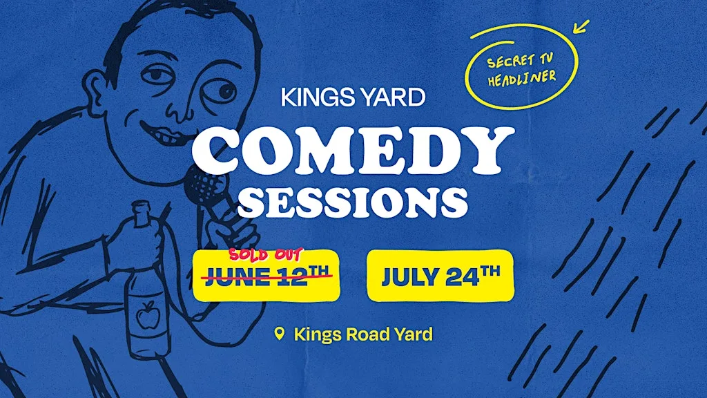 Kings Yard Comedy Sessions - July 24th at Kings Road Yard
