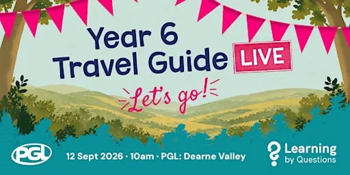 Year 6 Travel Guide LIVE: Practical workshops, real connections