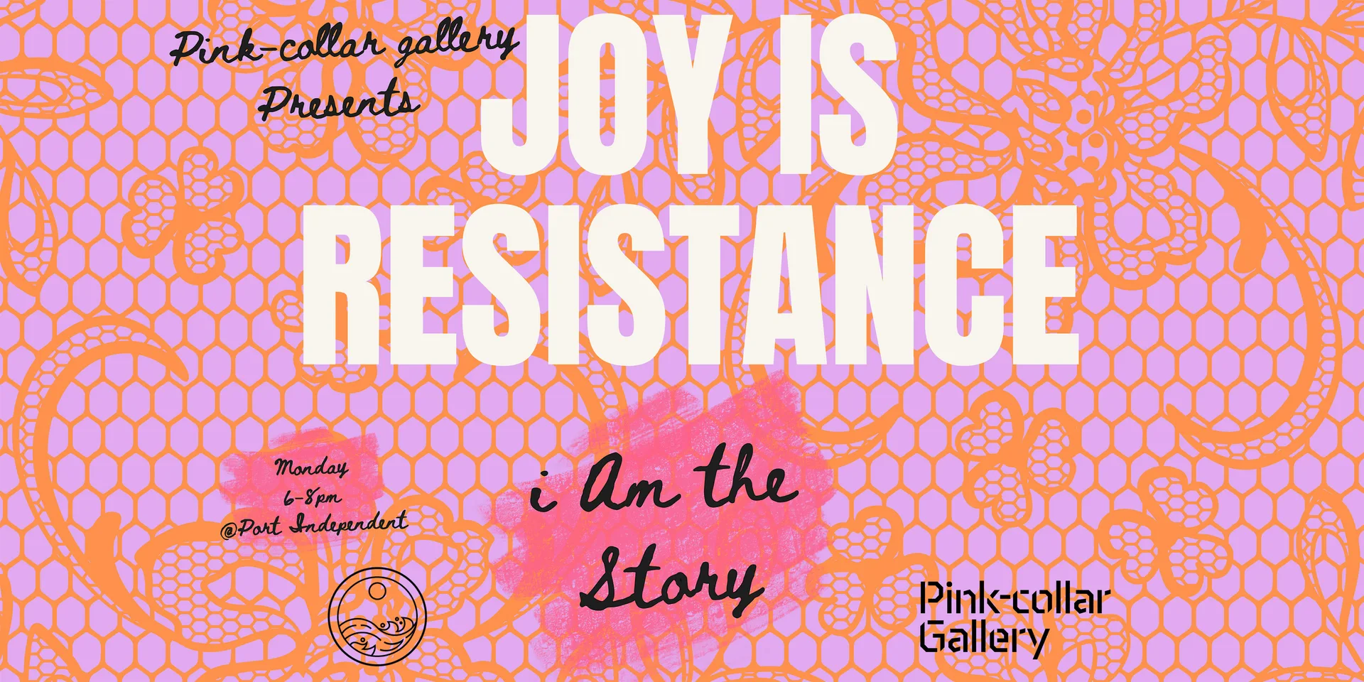 Joy is Resistance - I Am the Story at Port Independent