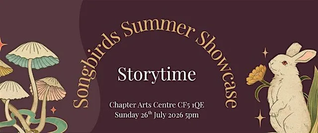 Storytime: A Songbirds Summer Showcase at Chapter Arts Centre