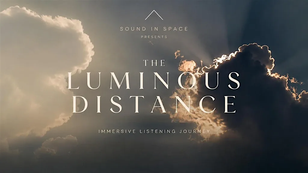 SOUND IN SPACE presents - THE LUMINOUS DISTANCE at Bradley Road