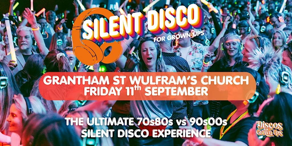 GRANTHAM - SILENT DISCO PARTY for Grown ups 70s80s V 90s00s St Wulfram's
