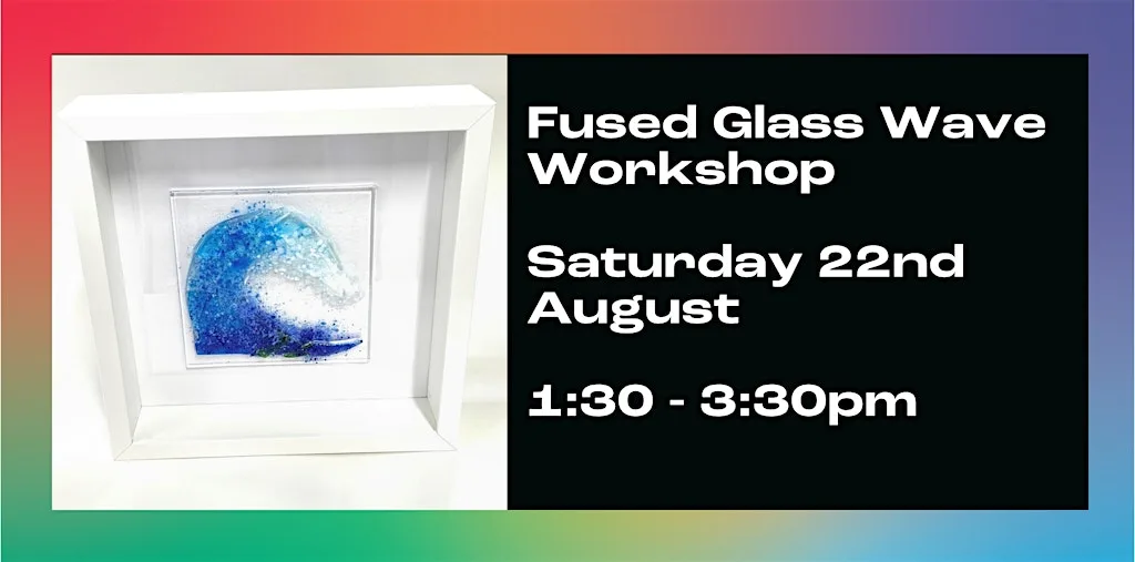 Fused Glass Wave Workshop