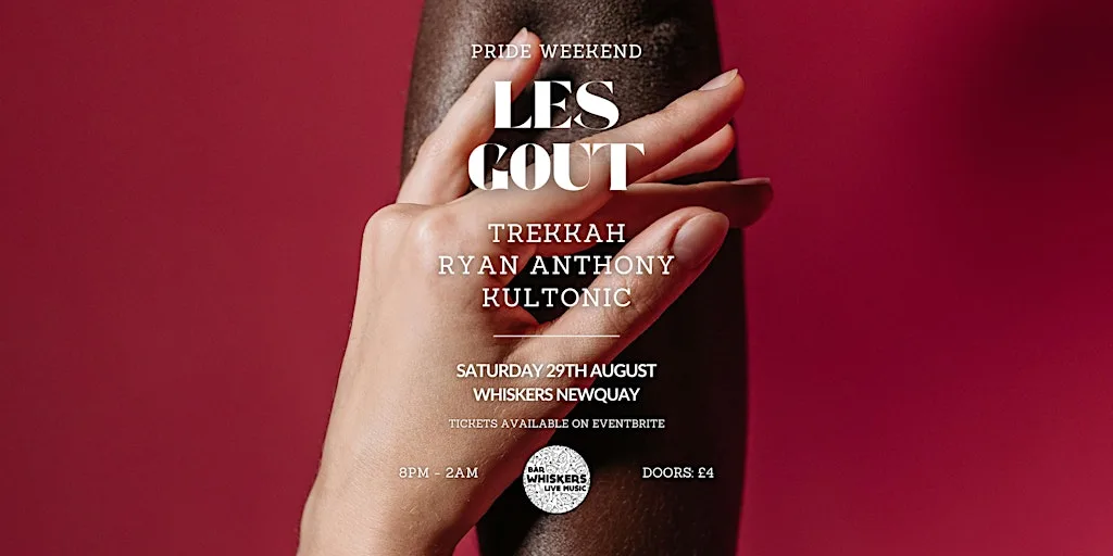 LES GOUT INT presents: TREKKAH, KULTONIC & RYAN ANTHONY at Whiskers Newquay