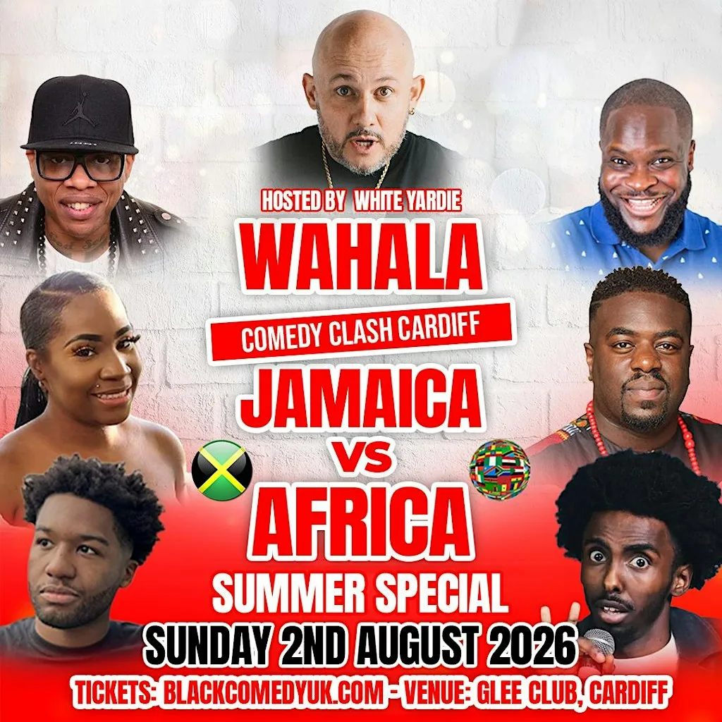 WAHALA COMEDY CLASH Jamaica Vs Africa CARDIFF at The Glee Club Cardiff