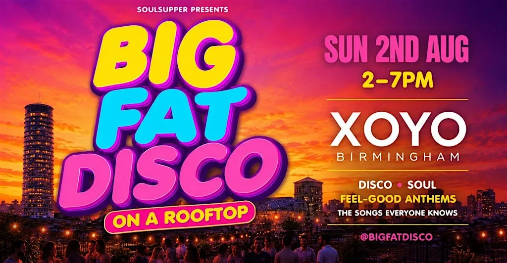 BIG FAT DISCO: ON THE ROOF (Birmingham) at XOYO Birmingham