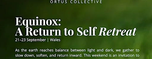 Equinox: A Return to Self Retreat 21st - 23rd September | Wales