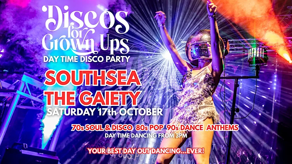 DAY-TIME Disco for Grown ups 70s 80s 90s Disco Party - SOUTHSEA PIER at Gaiety Theatre