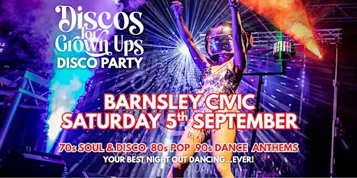 BARNSLEY CIVIC Discos for Grown ups 70s 80s 90s Disco Party at Barnsley Civic
