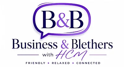 Business & Blethers - with HCM, Networking Event
