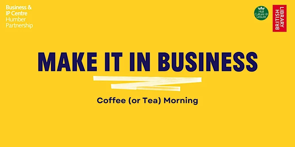 Make it in Business: Coffee Morning with Isaac Acheampong at Hull Central Library (Reference Library, 1st Floor)
