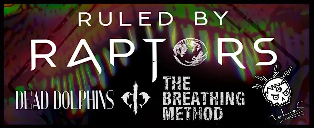 RULED BY RAPTORS + DEAD DOLPHINS + THE BREATHING METHOD + T.L.C at Audio Glasgow