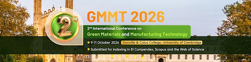 2026 2nd Int'l Conference on Green Materials and Manufacturing Technology at Gonville & Caius College, University of Cambridge