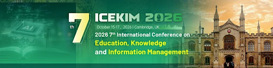 2026 7th Int'l Conference on Education,Knowledge and Information Management at Churchill College, University of Cambridge