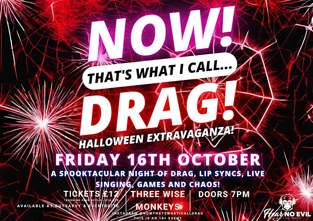 NOW! That's What I Call...DRAG! Halloween Extravaganza! Colchester! at Three Wise Monkeys