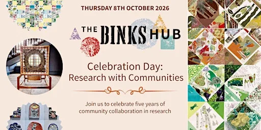 The Binks Hub Celebration Day: Research with Communities at To Be Announced - Check back for updates!