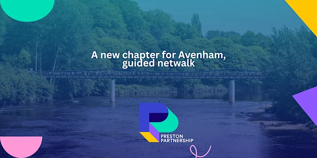 Preston Partnership presents: A new chapter for Avenham, guided netwalk.