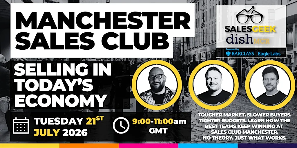 Sales Geek Presents: Manchester Sales Club- Selling in Today's Economy at GM Digital Security Hub (DiSH)