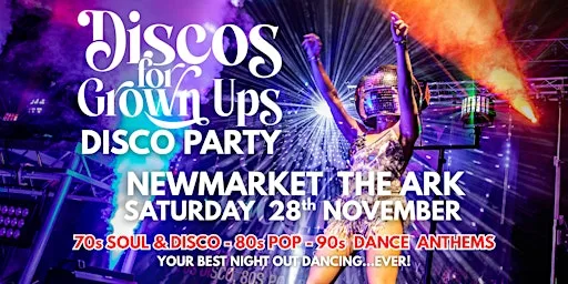 NEWMARKET Discos for Grown ups 70s 80s 90s Disco Party at The Ark Newmarket