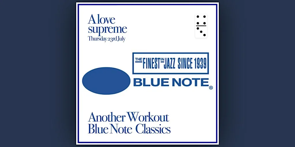 A Love Supreme Ft: Another Workout playing Blue Note Classics at The Domino Club