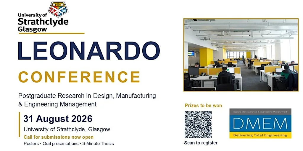 The Leonardo Conference - Postgraduate Research in Design, Manufacturing at University of Strathclyde, Glasgow