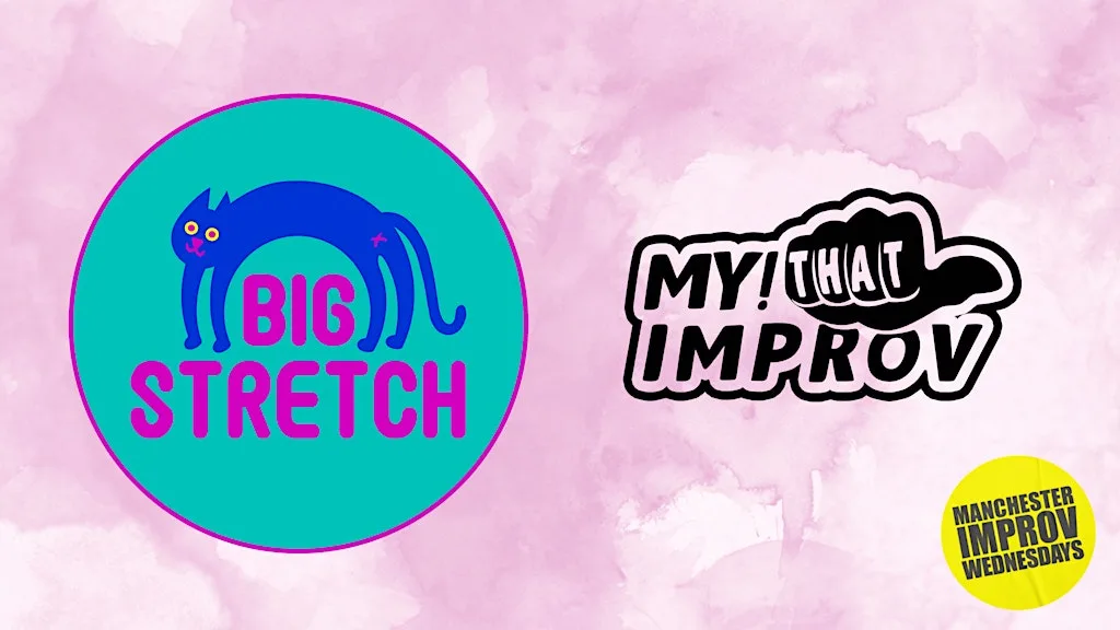 Manchester Improv Wednesdays - My! That Improv + Big Stretch