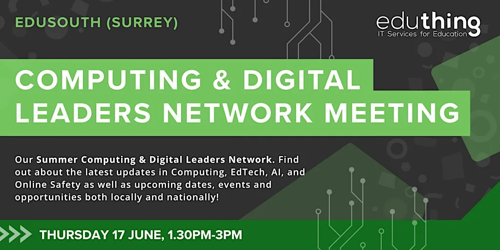 Computing & Digital Leaders Network Meeting - Summer (Surrey) at eduthing ltd