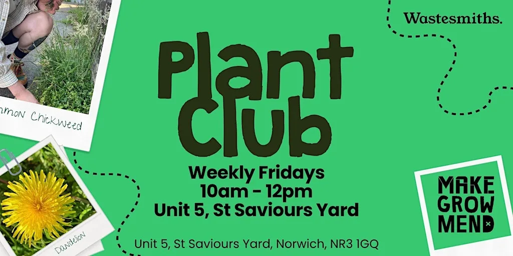 Make, Grow + Mend Norwich: Plant Club! at St Saviour's Yard