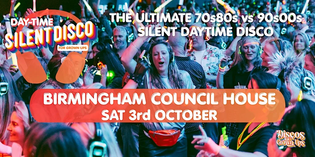 SILENT DISCO for Grown ups - DAY TIME PARTY BIRMINGHAM COUNCIL HOUSE at Council House