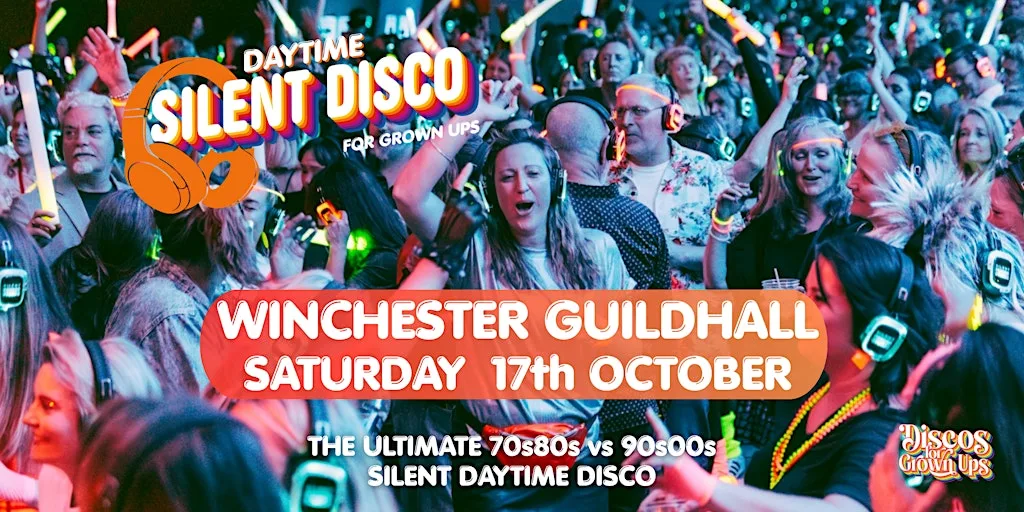 SILENT Disco for Grown ups - DAY TIME Party Winchester Guildhall at Bapsy Hall, The Guildhall Winchester
