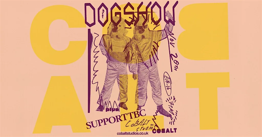 DOGSHOW + Support at Cobalt Studios