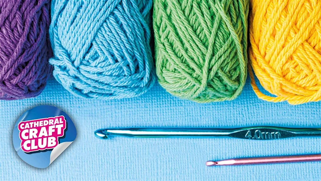 Beginners Crochet Workshop: Part One - Cathedral Craft Club at Blackburn Cathedral Crypt