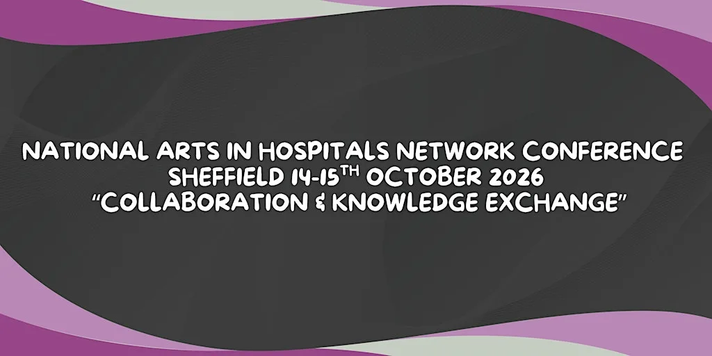 National Arts in Hospitals Network Conference 2026 at Medical Education Centre, Northern General Hospital