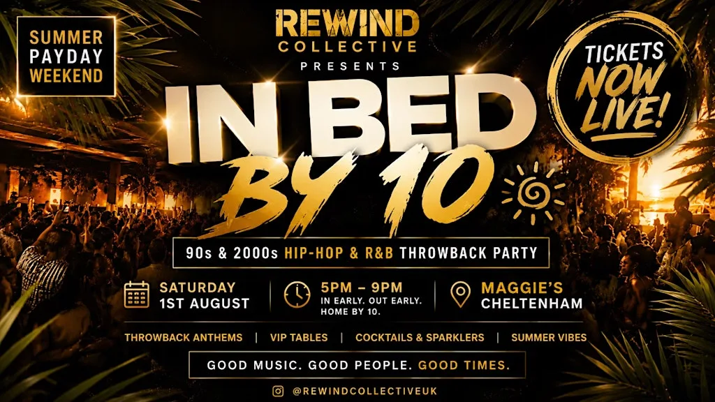 REWIND: IN BED BY TEN @ MAGGIE'S CHELTENHAM • SAT 1 AUG at Maggie's nightclub Cheltenham