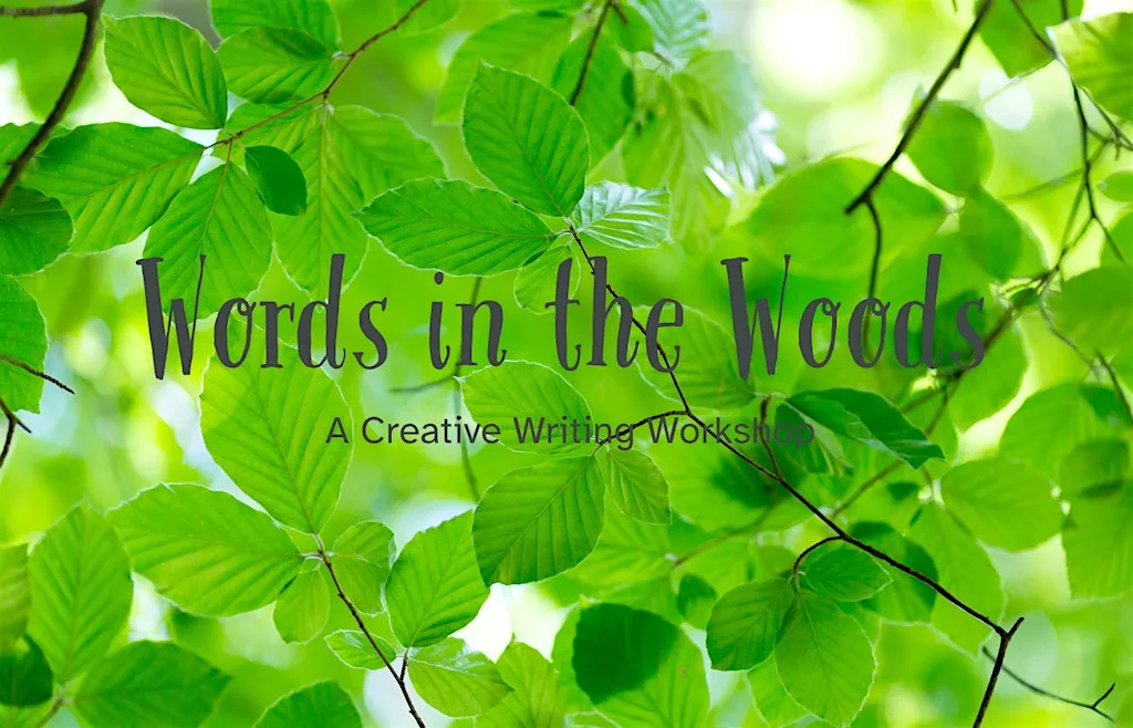 Words in the Woods: A Creative Writing Workshop