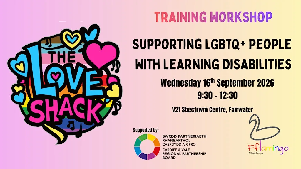 The Love Shack: Supporting LGBTQ People with Learning Disabilities at V21 Sbectrwm Centre @ Fairwater