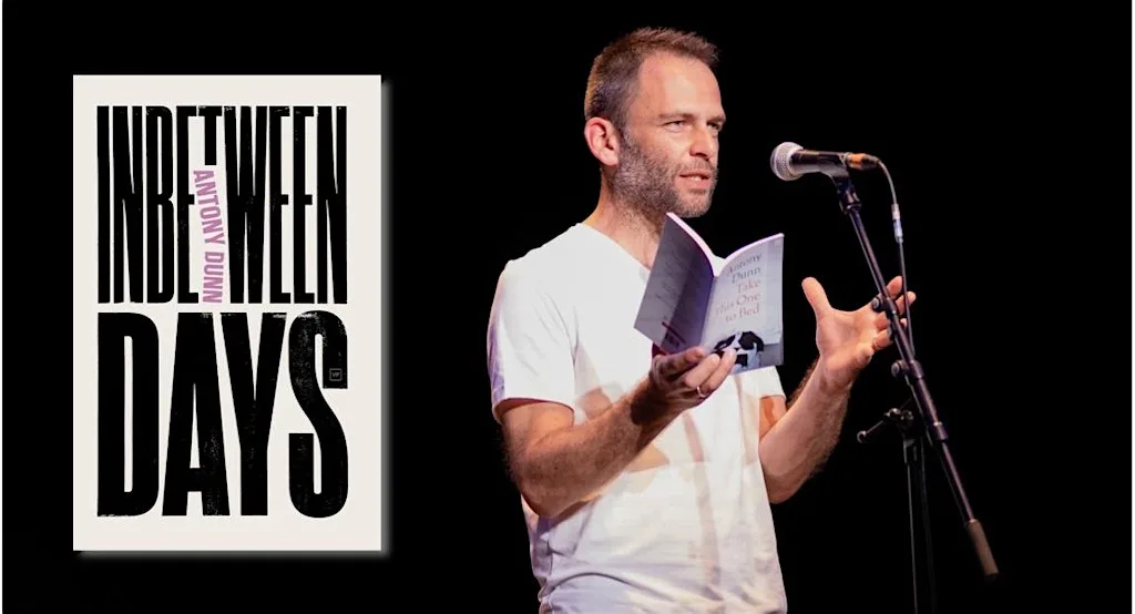 Antony Dunn – Inbetween Days poetry launch