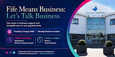 Fife Means Business: Let's Talk Business Kirkcaldy at Business Incubator Kirkcaldy Myregormie Place