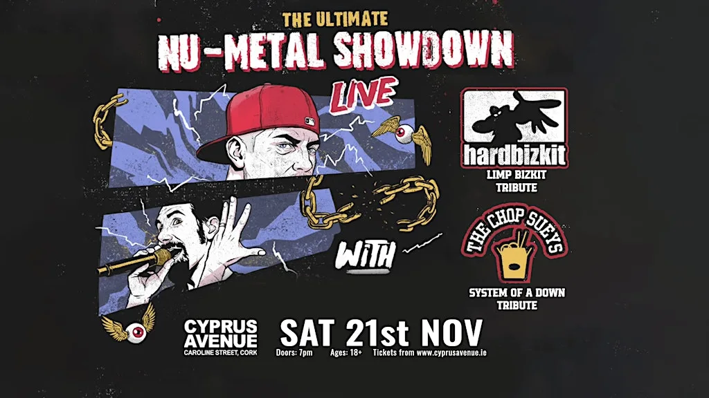 The Ultimate Nu-Metal Showdown with The Chop Sueys & Hard Bizkit at Cyprus Avenue
