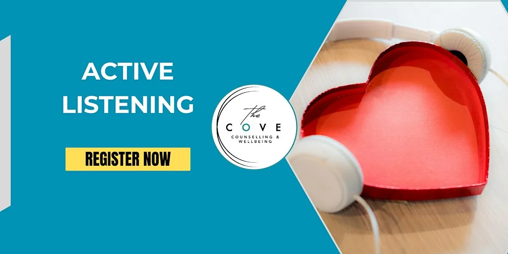 Listening to understand: A guide to active listening at The Cove Counselling & Wellbeing