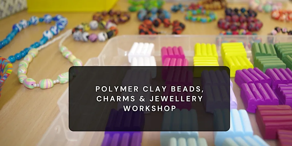 Polymer Clay Beads, Charms & Jewellery Family-Friendly Workshop at Bell Centre