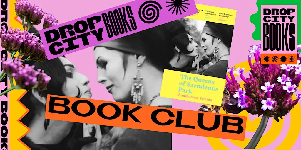 DROP CITY BOOKS BOOK CLUB - THE QUEENS OF SARMIENTO PARK (NIGHT 1) at Drop City Books