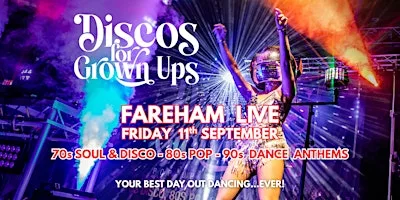 FAREHAM - Discos for Grown up 70s 80s 90s Disco Party Fareham Live at Fareham Live