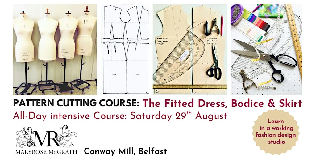 PATTERN CUTTING ALL-DAY COURSE: DRESS, BODICE & SKIRT: Saturday 29 August at MaryRose McGrath Design Studio, Conway Mill
