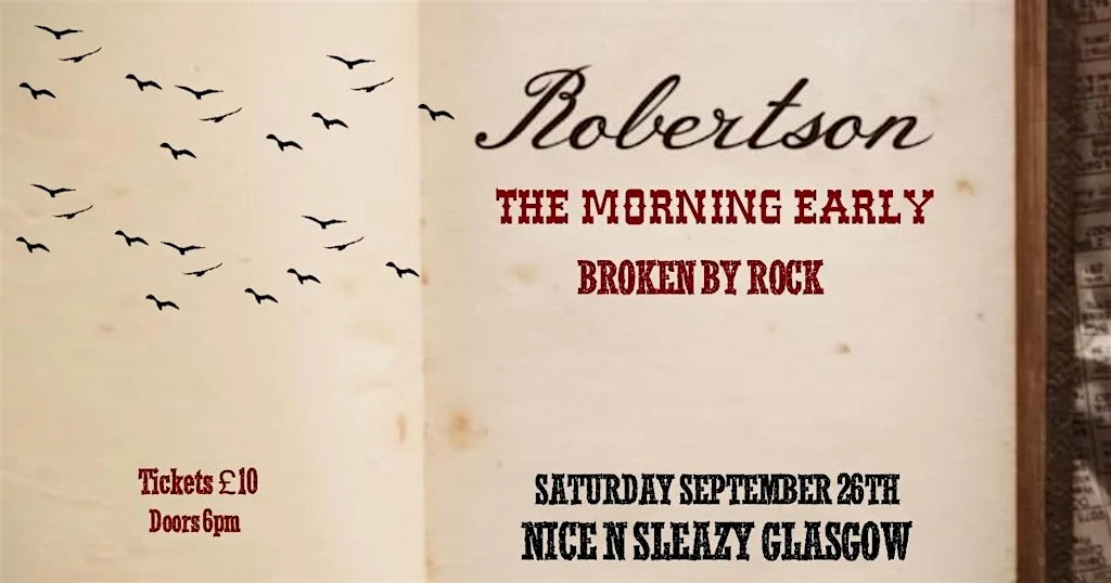 ROBERTSON + THE MORNING EARLY + BROKEN BY ROCK at Nice N Sleazy