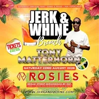 Jerk & Whine Brunch featuring Tony Matterhorn at Rosies - Birmingham