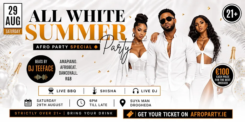 ALL WHITE SUMMER PARTY ♠ Saturday, 29th August at Suya Man Drogheda at Suya Man