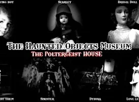 Ghost Hunt - Haunted Objects Museum and Poltergeist House at The Haunted Objects Museum POLTERGEIST house