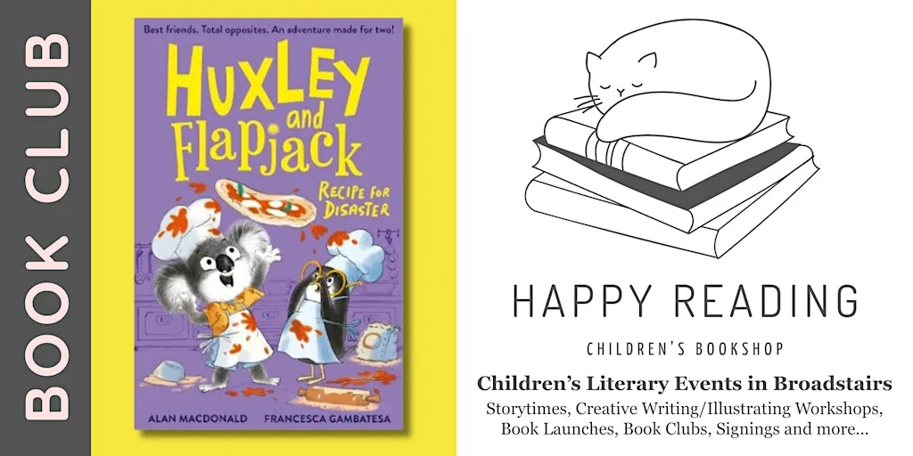 Kids Book Club: 'Huxley and Flapjack: Recipe for Disaster' (For ages 5-7) at Happy Reading Children's Bookshop